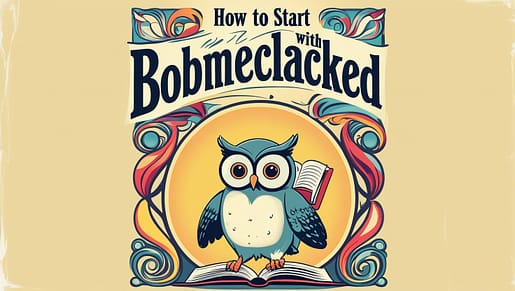 How to Start with Bobmeclacked