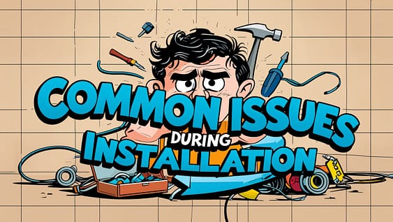 Common Issues During Installation